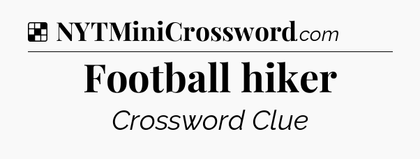 Solution: Football hiker - NYT Crossword