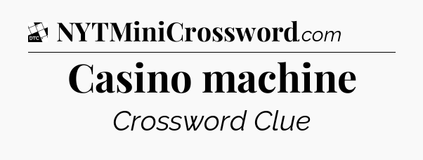 Casino machine - Daily Themed Classic Crossword
