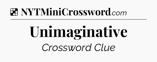 Solution: Unimaginative - NYT Crossword