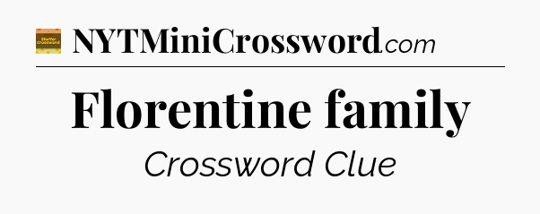 Florentine family crossword clue Eugene Sheffer