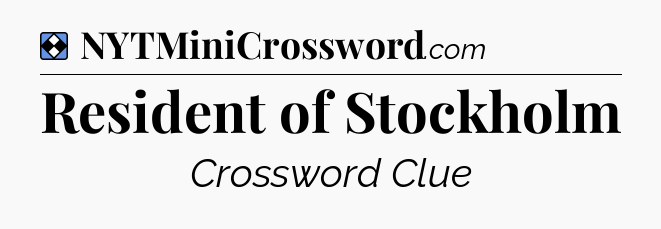 Solution: Resident of Stockholm - NYT Mini Crossword