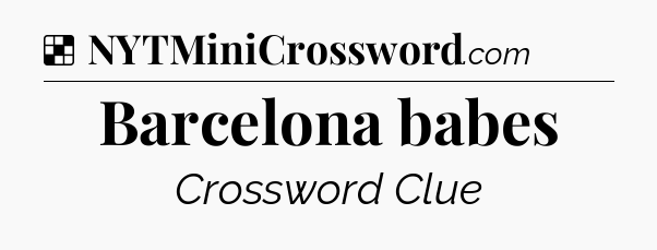Solution: Barcelona babes - NYT Crossword