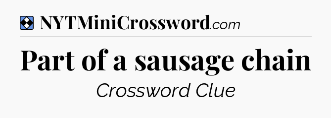 Solution: Part of a sausage chain - NYT Mini Crossword