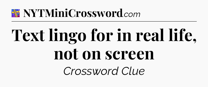 Text lingo for in real life, not on screen Codycross