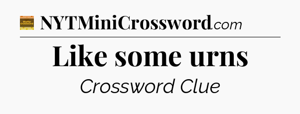 Like some urns - Eugene Sheffer Crossword