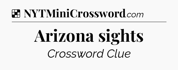 Solution: Arizona sights - NYT Crossword