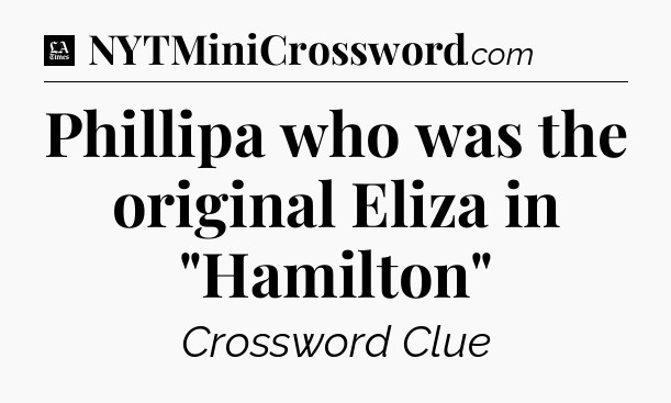 Phillipa who was the original Eliza in 