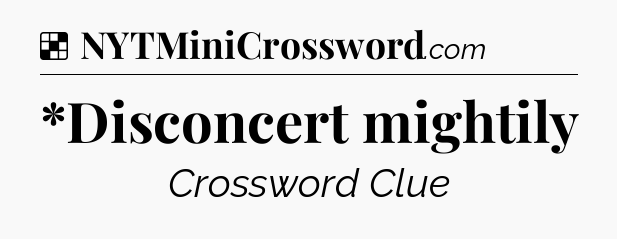 Solution: *Disconcert mightily - NYT Crossword