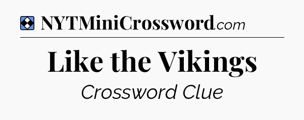 Solution: Like the Vikings - NYT Mini Crossword