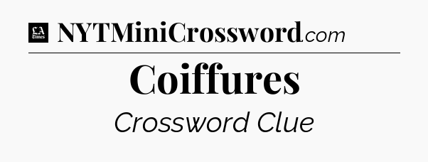 Coiffures - LA Times Crossword