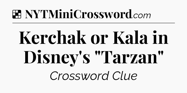 Solution: Kerchak or Kala in Disney's 