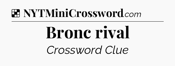 Solution: Bronc rival - NYT Crossword