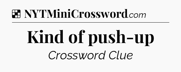 Solution: Kind of push-up - NYT Crossword