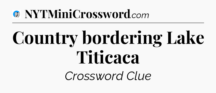 Country bordering Lake Titicaca Crossword Clue