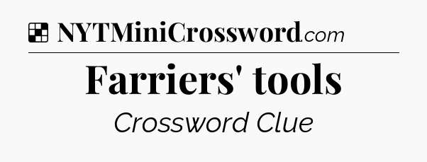 Solution: Farriers' tools - NYT Crossword