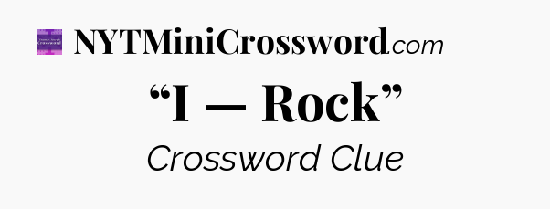 “I — Rock” - Thomas Joseph Crossword