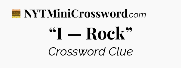 “I — Rock” crossword clue Eugene Sheffer