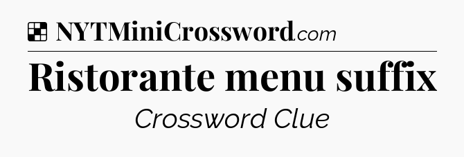 Solution: Ristorante menu suffix - NYT Crossword