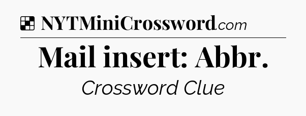 Solution: Mail insert: Abbr - NYT Crossword