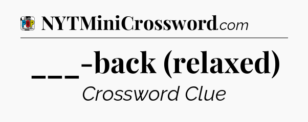 ___-back (relaxed) Crossword Clue