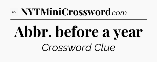 Abbr. before a year - WSJ Crossword