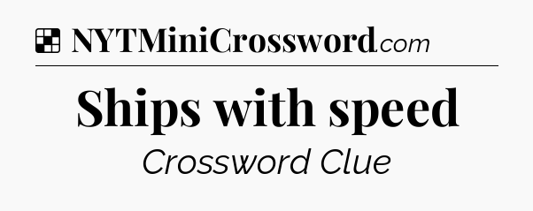 Solution: Ships with speed - NYT Crossword