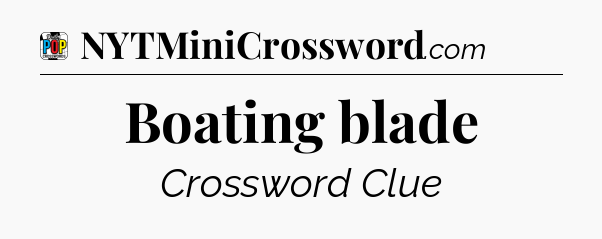 Boating blade Crossword Clue