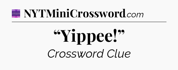 “Yippee!” - Thomas Joseph Crossword