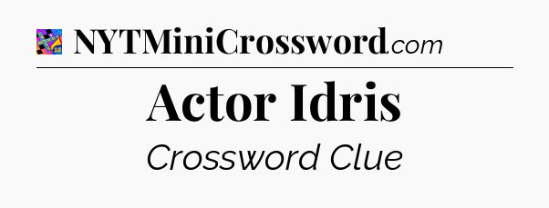 Actor Idris Crossword Clue
