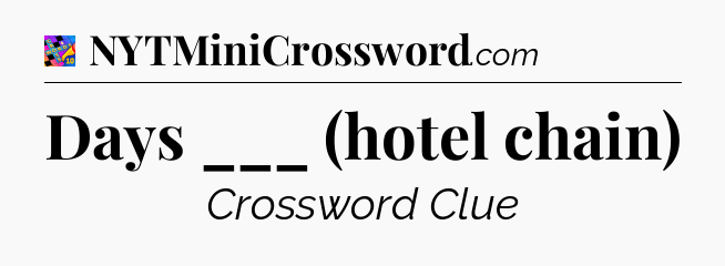 Days ___ (hotel chain) Crossword Clue