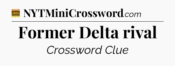 Former Delta rival - Eugene Sheffer Crossword