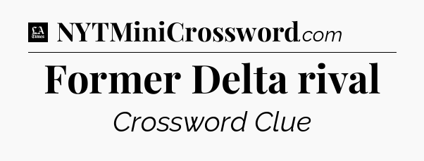 Former Delta rival - LA Times Crossword