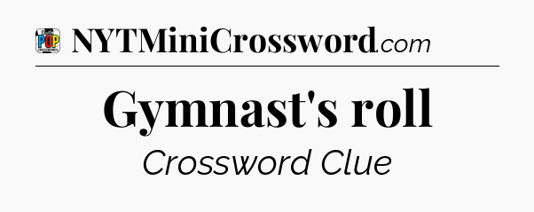 Gymnast's roll Crossword Clue