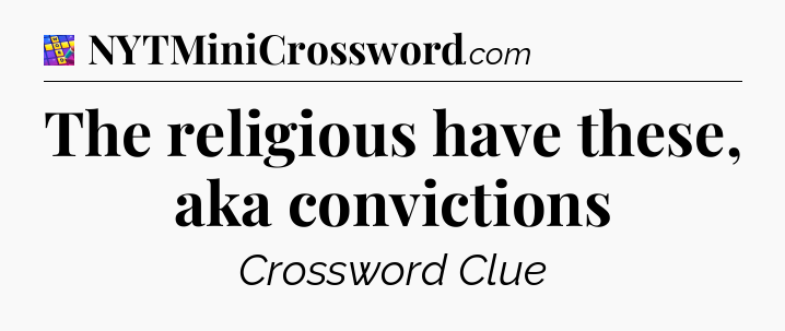 The religious have these, aka convictions Codycross