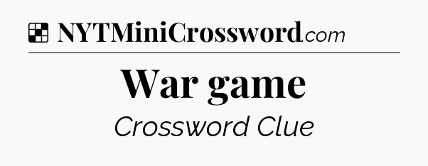 Solution: War game - NYT Crossword