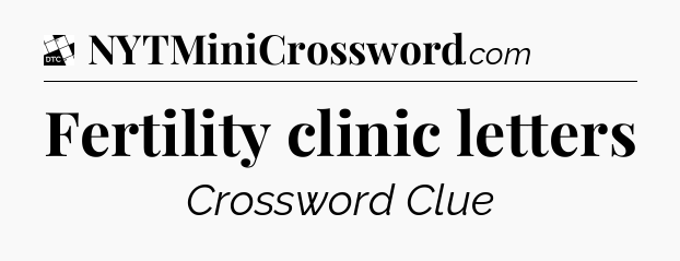 Fertility clinic letters - Daily Themed Classic Crossword