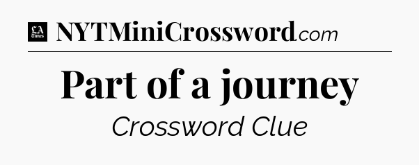 Part of a journey - LA Times Crossword