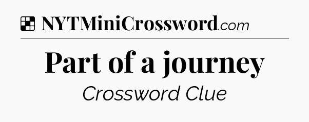 Solution: Part of a journey - NYT Crossword