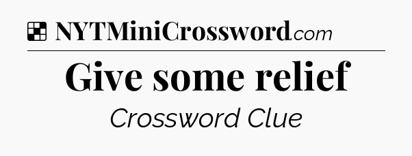 Solution: Give some relief - NYT Crossword