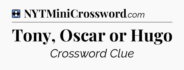 Solution: Tony, Oscar or Hugo - NYT Mini Crossword
