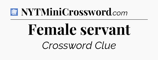 Female servant Puzzle Page Crossword Clue