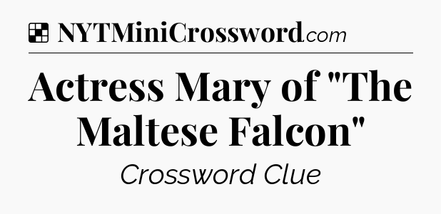 Solution: Actress Mary of 