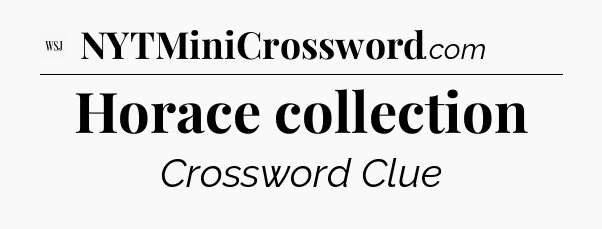 Horace collection - WSJ Crossword