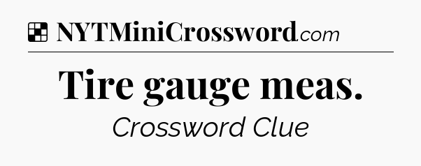 Solution: Tire gauge meas - NYT Crossword