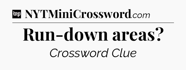 Run-down areas Crossword Clue