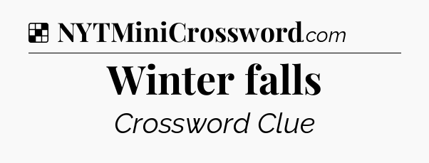 Solution: Winter falls - NYT Crossword