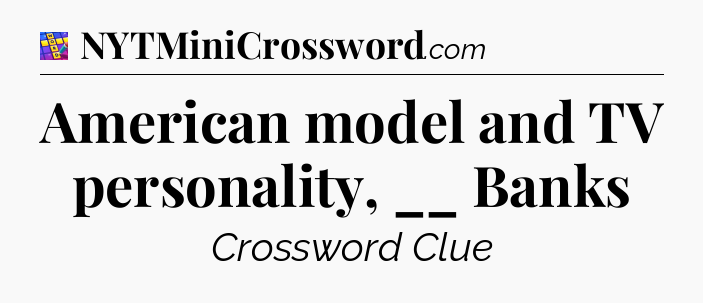 American model and TV personality, __ Banks Codycross