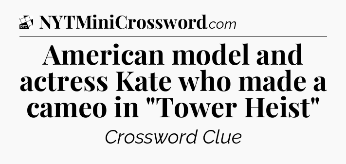 American model and actress Kate who made a cameo in 