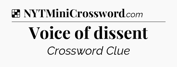 Solution: Voice of dissent - NYT Crossword