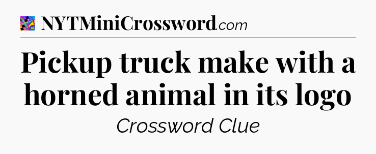 Pickup truck make with a horned animal in its logo Crossword Clue